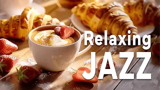 Relaxing Morning Jazz ☕Relieving All Your Stress with Soothing Piano Jazz Music & Bossa Nova