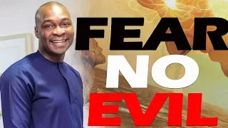 FEAR NO EVIL-APOSTLE JOSHUA SELMAN NIMMAK