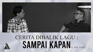 Cerita Di Balik Lagu Sampai Kapan Cipt. Ade Naff