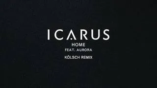 Icarus - Home (feat. AURORA) (Kölsch Remix)