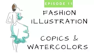 Ep. # 11 ~ Drawing Fashion Figures with Watercolor and Copics