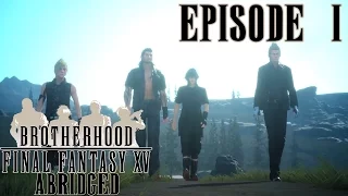 Brotherhood Final Fantasy XV Abridged Parody Episode 1