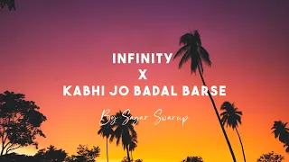 Infinity x Kabhi Jo Badal Barse [Lyrics] - Arijit Singh | Jaymes Young | Sunix Thakor | Sagar Swarup