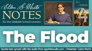 2022 Q2 Lesson 04 – Ellen G. White Notes – The Flood – Audio by Carla Morris