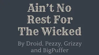 Ain’t No Rest For The Wicked - A Droid, Pezzy, Grizzy and BigPuffer AI song