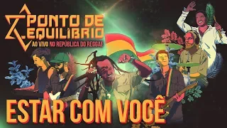 Ponto de Equilíbrio - Estar com Você ao vivo no República do Reggae (Vídeo Oficial)