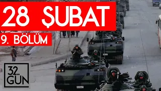 28 Şubat  Belgeseli 9. Bölüm | 32. Gün Arşivi