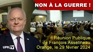 Non à la guerre ! - Réunion Publique de François Asselineau - Orange, le 29 février 2024