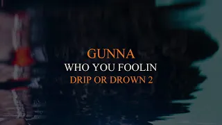 Gunna - Who You Foolin [Official Audio]