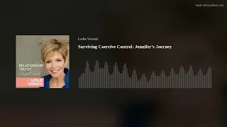 Surviving Coercive Control: Jennifer’s Journey