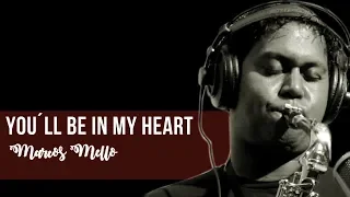 You´ll be in my heart - (Marcos Mello)