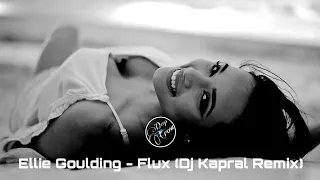 Ellie Goulding - Flux (Dj Kapral Remix)