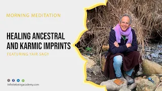 Healing Ancestral and Karmic Imprints | Morning Meditation With Yair