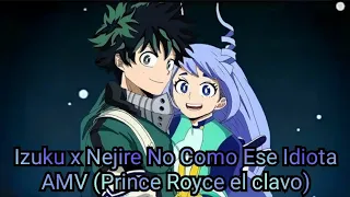 Izuku x Nejire, No Como Ese Idiota AMV (Prince Royce el clavo) especial 100 subscriptores