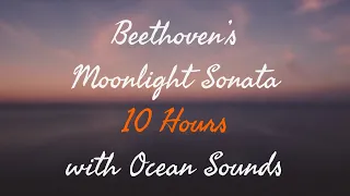 10 Hours By The Ocean - Beethoven's Moonlight Sonata - Fade to Black in 30 min