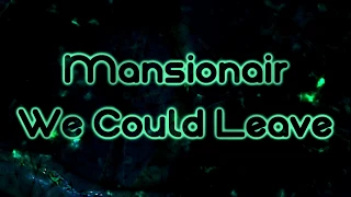 Mansionair - We Could Leave [Lyrics on screen]