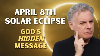 April 8th Solar Eclipse: God’s Hidden Message To America