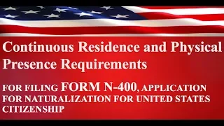 Continuous Residence and Physical Presence Requirements for U.S. Citizenship