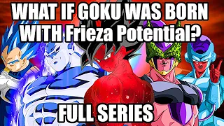 What if Goku Was Born With Frieza Potential? (Full Series)