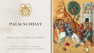 Divine Liturgy (English) | 09.04.2023 Palm Sunday
