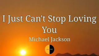 I Just Can't Stop Loving You(Lyrics) Michael Jackson @lyricsstreet5409 #lyrics #michaeljackson