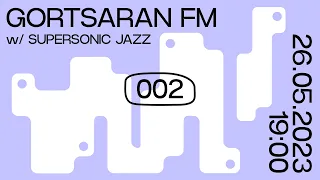 w/ Supersonic Jazz | GORTSARAN FM