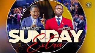 SUNDAY EXTRA l Prophet Uebert Angel & The Most Reverend Tom Amenkhienan