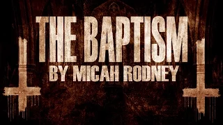 "The Baptism" creepypasta by Micah Rodney ― Chilling Tales for Dark Nights