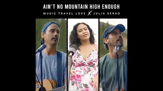 REMIX Ain't No Mountain High Enough   Music Travel Love ft  Julia Serad (KUE Recordz) mp3
