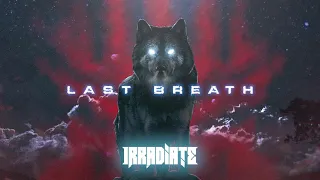 Irradiate - Last Breath (Music Video)