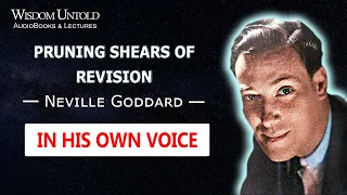 Neville Goddard - Pruning Shears of Revision - Full Lecture