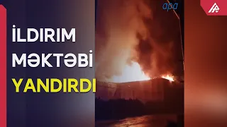 İldırım vuran təhsil ocağının dam örtüyü tamam yandı – APA TV