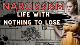 Nothing To Lose: Why Narcissists Just Don’t Care About You Or Anything.