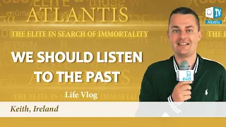We should listen to the past! About Atlantis. Keith, Ireland