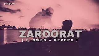 Zaroorat - (Slowed + Reverb) | Mustafa Zahid | Lofi Beats