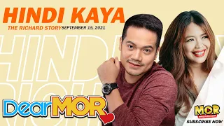 Dear MOR: "Hindi Kaya" The Richard Story 09-15-21