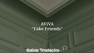 AViVA - Fake Friends [Tradução]