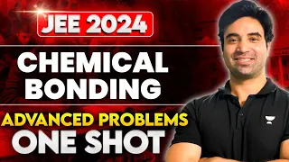 Chemical Bonding Advanced Problems in One Shot | JEE Advanced 2024 | Arjuna Series