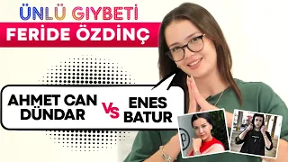 TikToker Feride Özdinç ile Ünlü Gıybeti! Enes Batur vs Ahmet Can Dündar 😂 Kim Ex’ine Geri Döner?