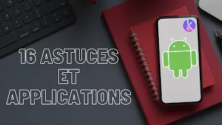 16 Astuces et Applications pour Android