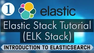 Elastic Stack Tutorial (ELK Stack) 1 -  Introduction to Elasticsearch