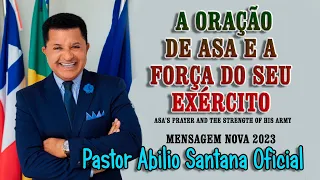 PASTOR ABILIO SANTANA A ORAÇÃO DE ASA E A FORÇA DO SEU EXÉRCITO ASA'S PRAYER AND THE STRENGTH OF HIS