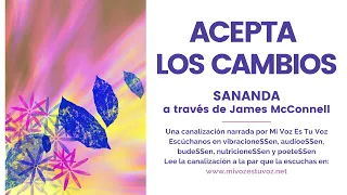 ACEPTA LOS CAMBIOS | Un mensaje de Sananda a través de James McConnell