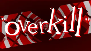 OVERKILL - FULL SHOWCASE