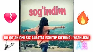 BU QO'SHIQNI SIZ ALBATTA ESHITIP KO'RING YOSHLIKNI