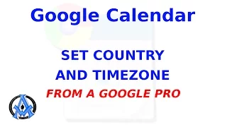SET COUNTRY AND TIMEZONE IN GOOGLE CALENDAR