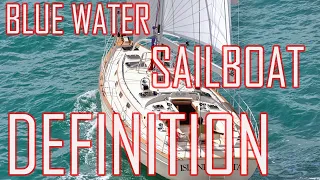 Bluewater Sailboat Definition, Blue water sailing, sail definition