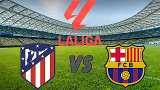 LaLiGa Atletico Madrid  Vs FC Barcelona