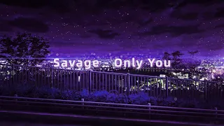 Savage - Only You (slowed + reverb)
