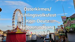 Aufbaurundgang Osterkirmes/Frühlingsvolksfest Köln-Deutz 28.03.2024